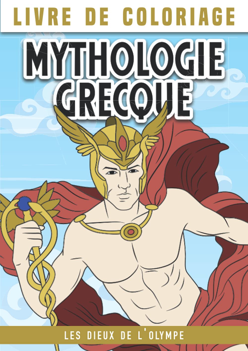 La mythologie grecque | Les dieux de l’Olympe: Livre de coloriage pour enfant à partir de 7 ans | Une première approche de la mythologie avec des ... grecs | Coloriages avec modèle en couleurs