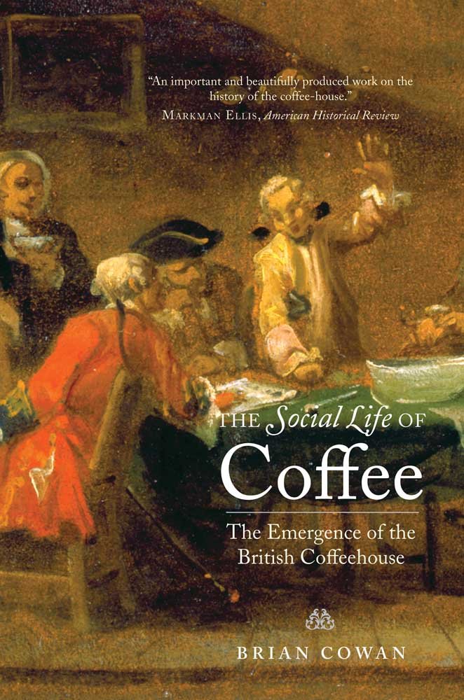 The Social Life of Coffee: The Emergence of the British Coffeehouse Paperback – February 22, 2011