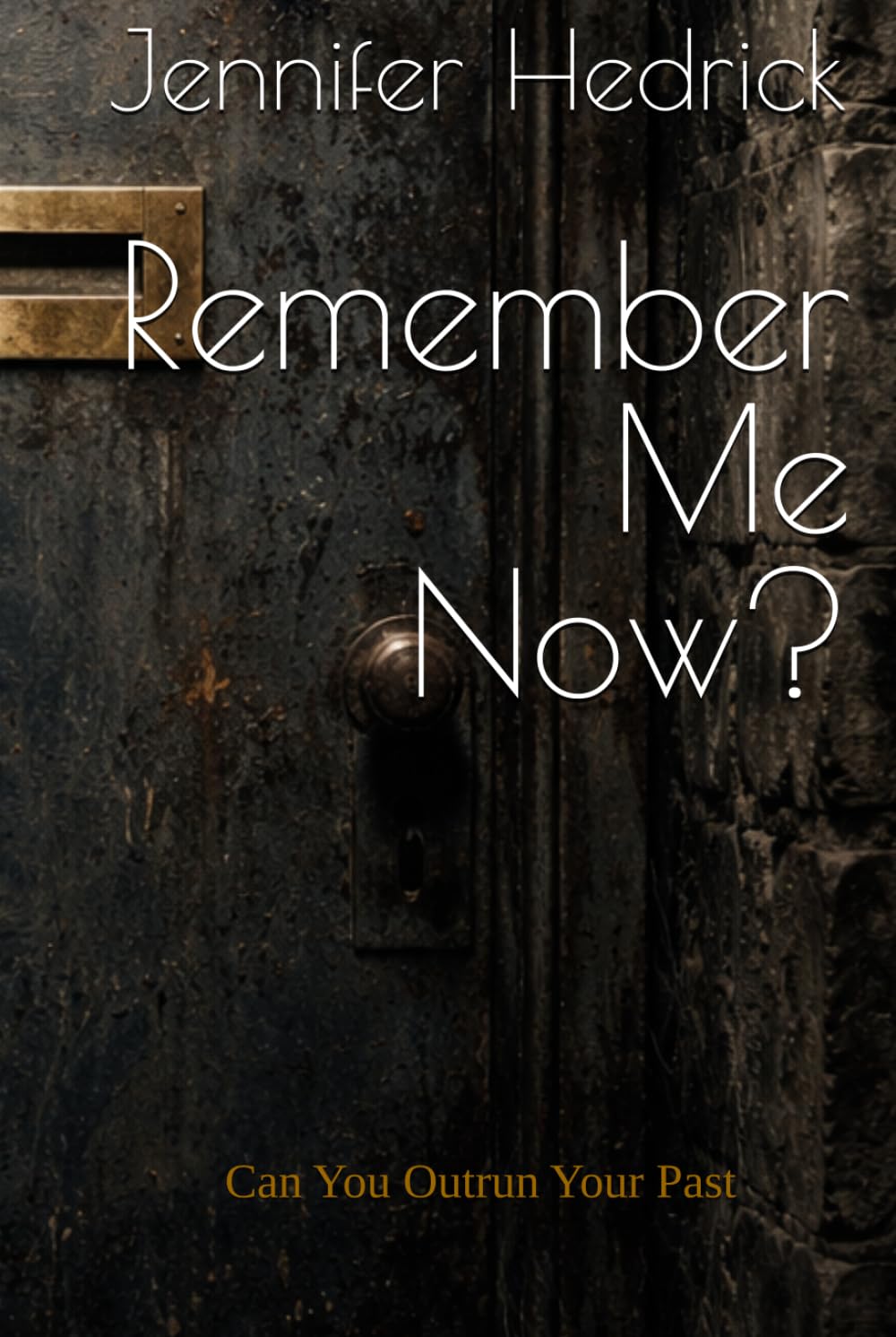 Remember Me Now?: Can You Outrun Your Past