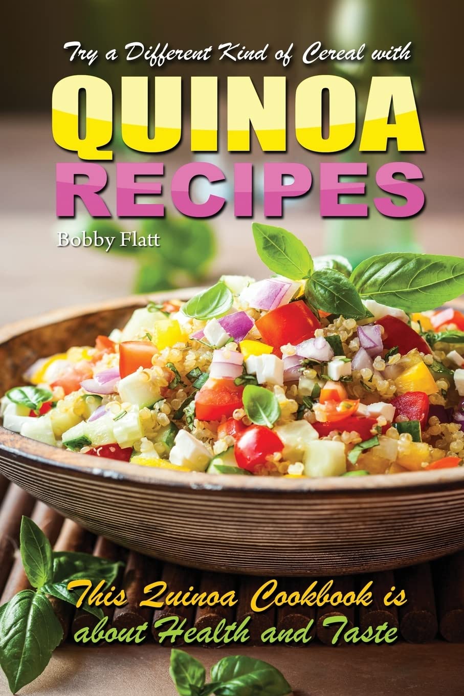 Try a different kind of cereal with Quinoa recipes: Quinoa cookbook is about health and taste
