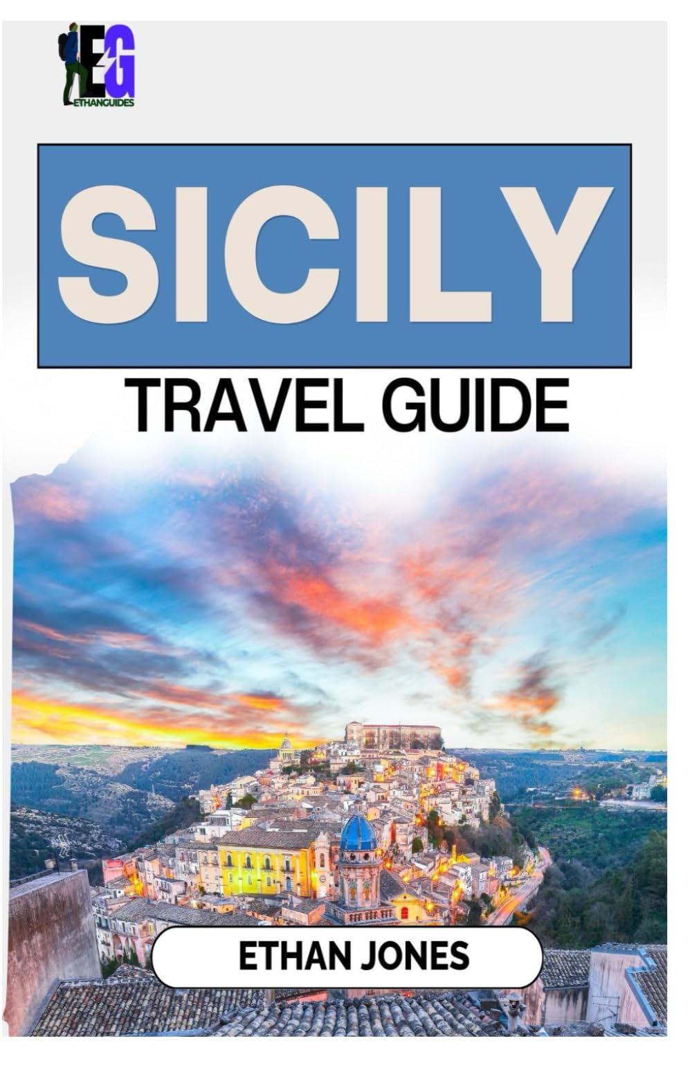 SICILY TRAVEL GUIDE (Ethan Travel Guides)