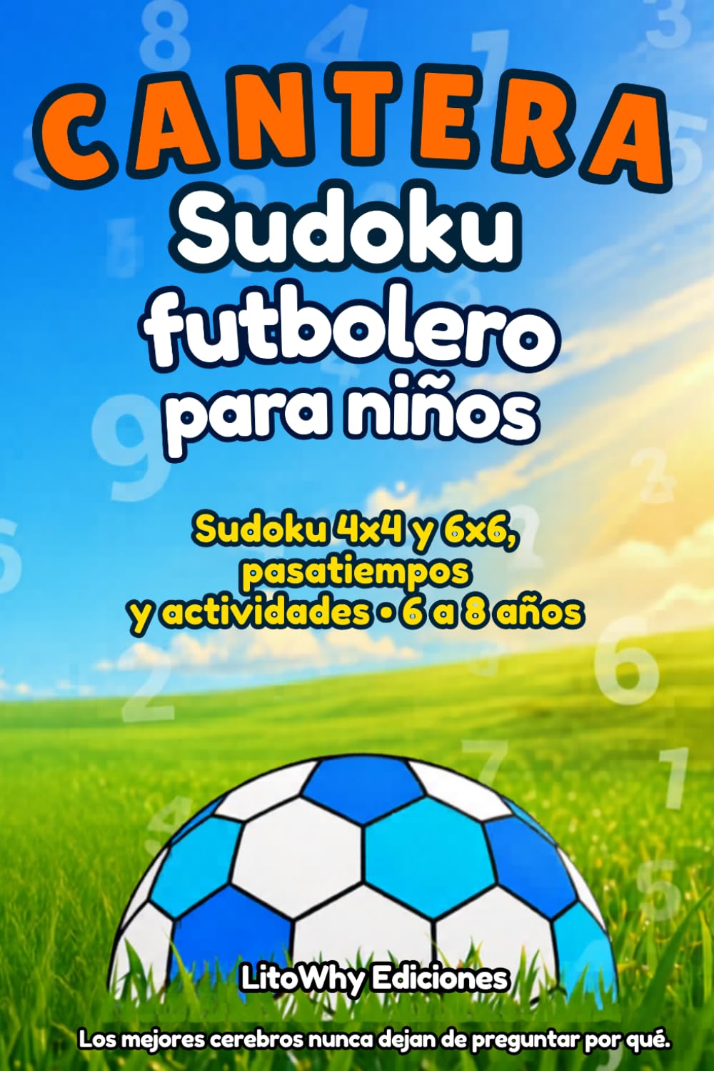 Sudoku Futbolero - Cantera: Libro de actividades de fútbol para niños de 6 a 8 años · Partido con Sudoku 4×4 y 6×6, pasatiempos, juegos de lógica y ... de 5 (Sudoku fútbol y pasatiempos para niños)