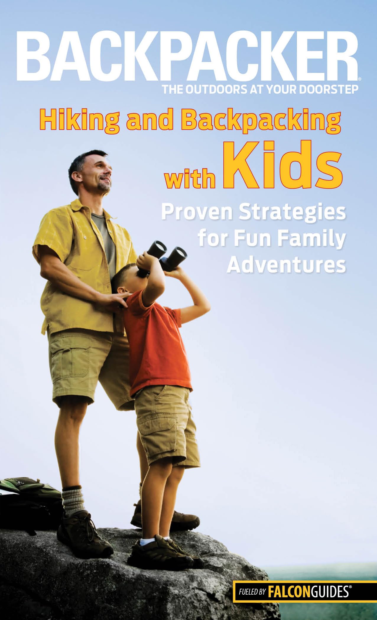 Backpacker magazine's Hiking and Backpacking with Kids: Proven Strategies For Fun Family Adventures (Backpacker Magazine Series)