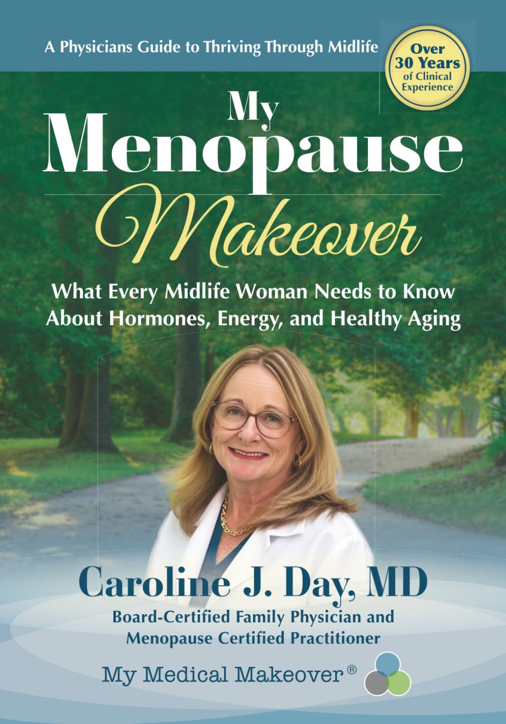 My Menopause Makeover: What every Midlife Woman Needs to Know About Hormones, Energy and Healthy Aging