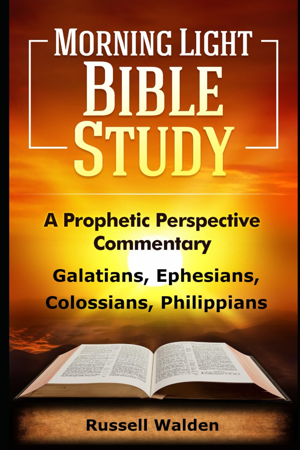 Galatians, Ephesians, Colossians, Philippians: A Prophetic Perspective (Prophetic Perspective Commentary)