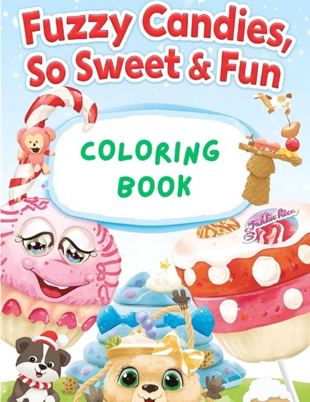 Fuzzy Candies, So Sweet & Fun! Coloring Book!: Color the Candy , Taste the Fun Book for Kids & Adult