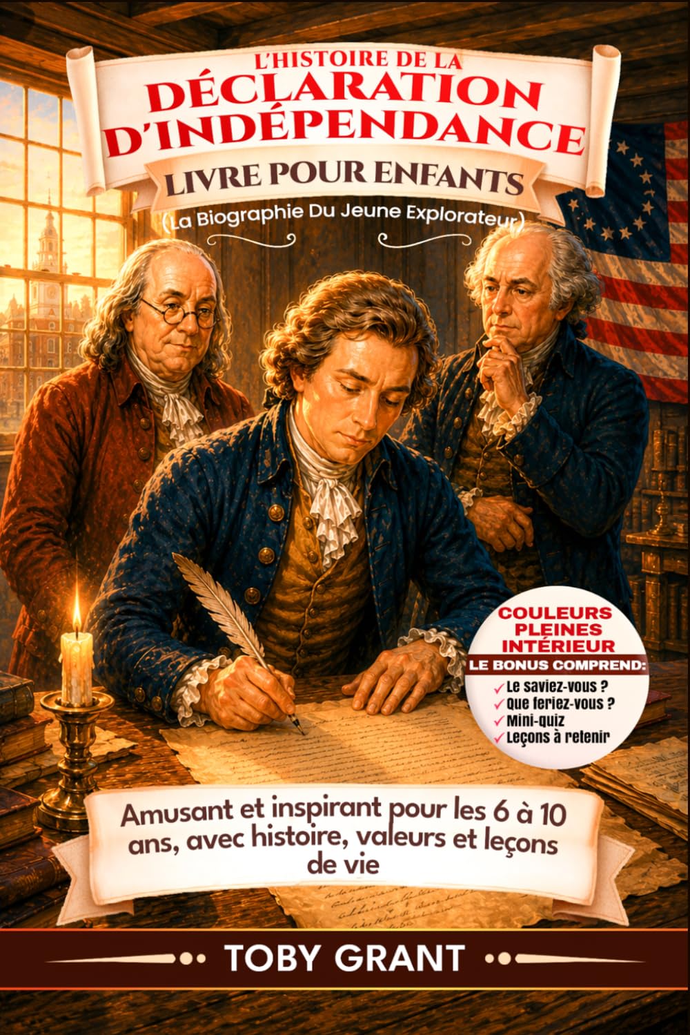 La Historia De La Declaración De Independencia Libro Para Niños (La Biografía Del Joven Explorador): Divertido e inspirador para edades de 6 a 10 años, con historia, valores y lecciones de vida