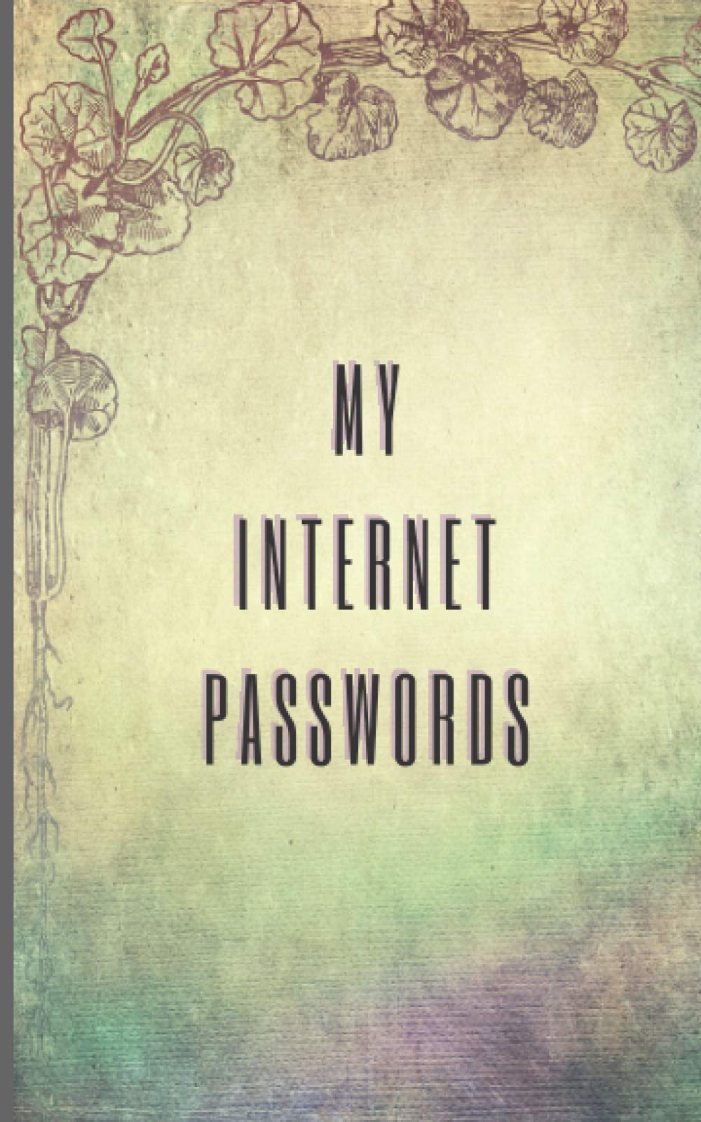 My Internet Passwords: Internet Websites And Addresses Pass Code Logbook, Login Names, Access Codes With Tabs