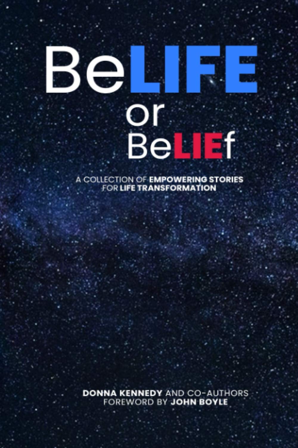 BELIFE or BELIEF: A collection of empowering stories for life transformation