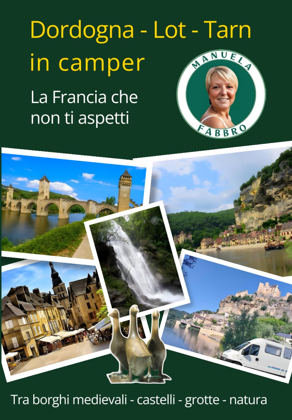 Dordogna-Lot-Tarn in camper: La Francia che non ti aspetti (Francia in camper: le guide di Manuela Fabbro)