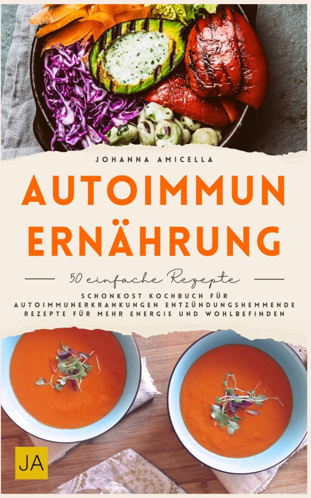 Autoimmun Ernährung: Schonkost Kochbuch für Autoimmunerkrankungen Entzündungshemmende Rezepte für mehr Energie und Wohlbefinden