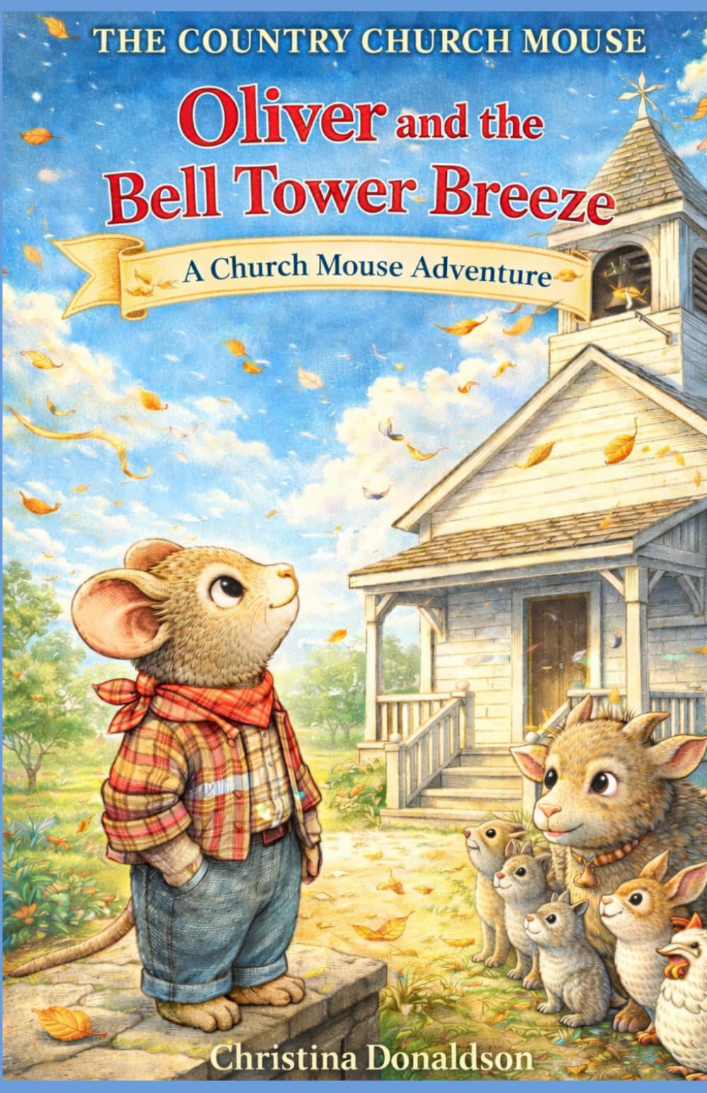 Oliver and the Bell Tower Breeze: A Church Mouse Adventure (The Church Mouse)