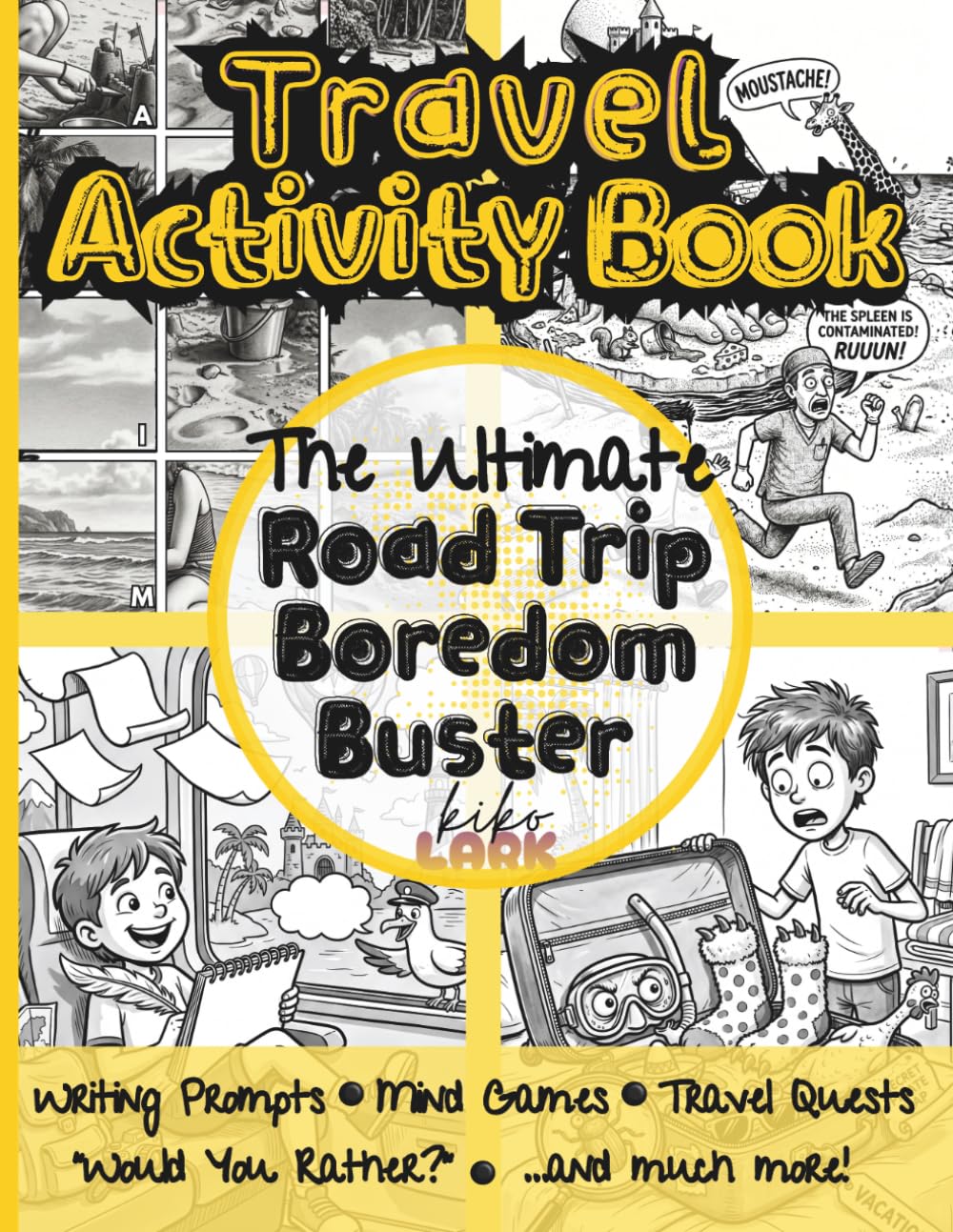 The Ultimate Road Trip Boredom Buster: Travel Activity Book: Writing Prompts and Fun Car Ride Activities for Kids Ages 8-12