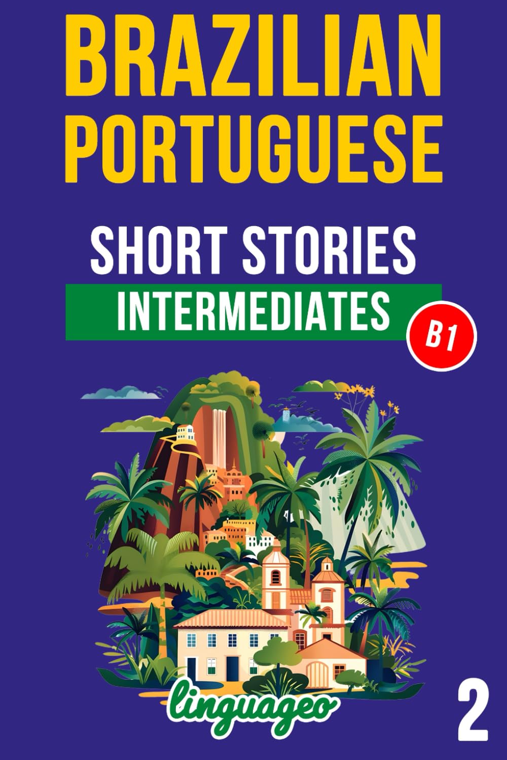 Brazilian Portuguese: Short Stories for Intermediates (volume 2): Learn Brazilian Portuguese without much effort
