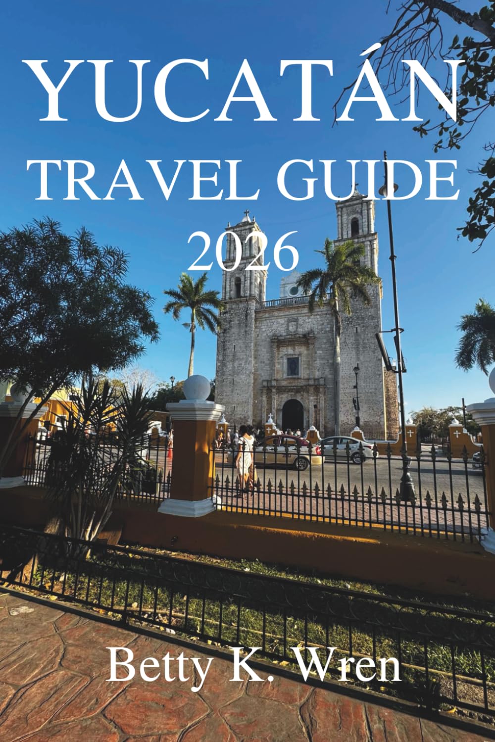 YUCATÁN TRAVEL GUIDE 2026: Exploring Mexico’s Beaches, Ruins, and Culture