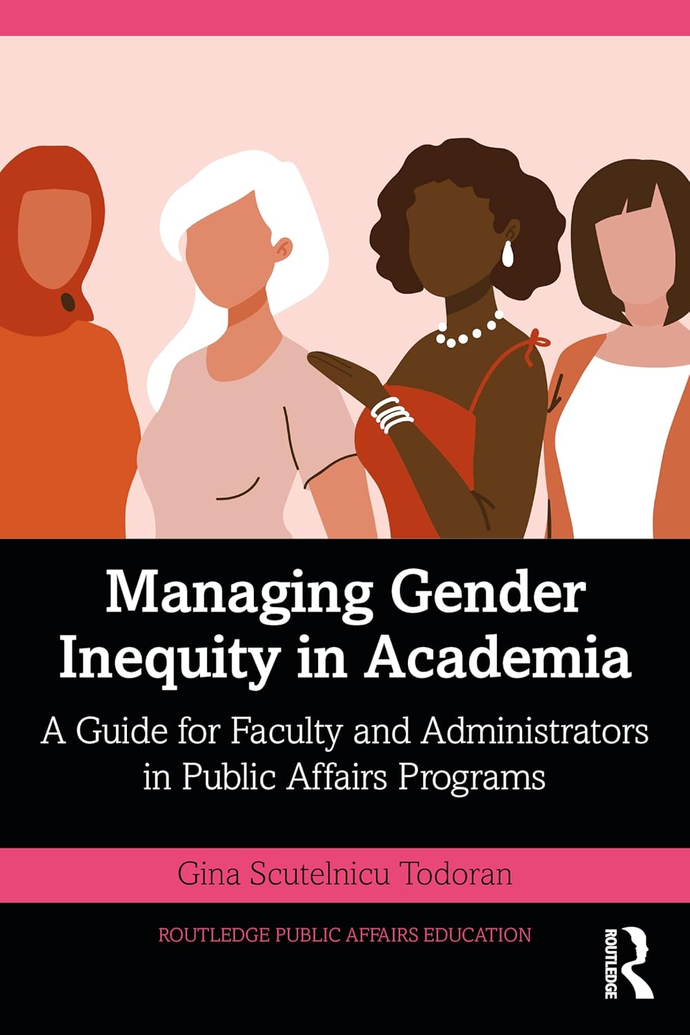 Managing Gender Inequity in Academia: A Guide for Faculty and Administrators in Public Affairs Programs (Routledge Public Affairs Education)