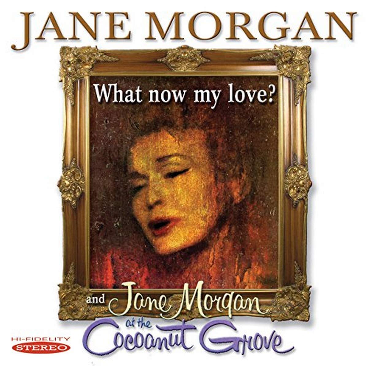 What Now My Love? & Jane Morgan At The Cocoanut Grove