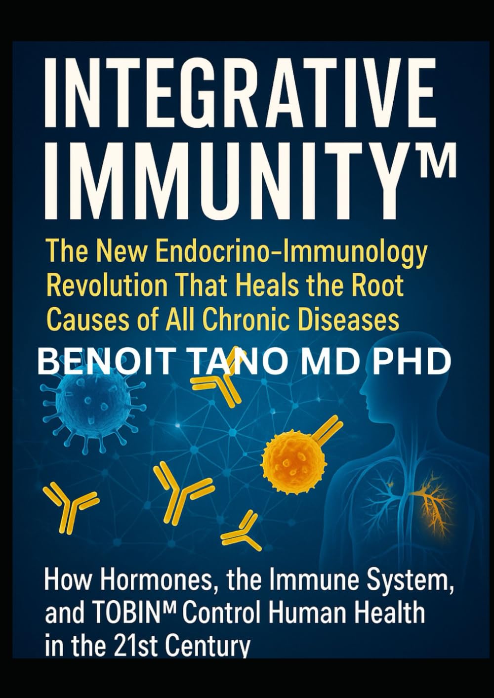 INTEGRATIVE IMMUNITY™: The New Endocrino-Immunology Revolution That Heals the Root Causes of All Chronic Diseases -: How Hormones, the Immune System, ... Control Human Health in the 21st Century