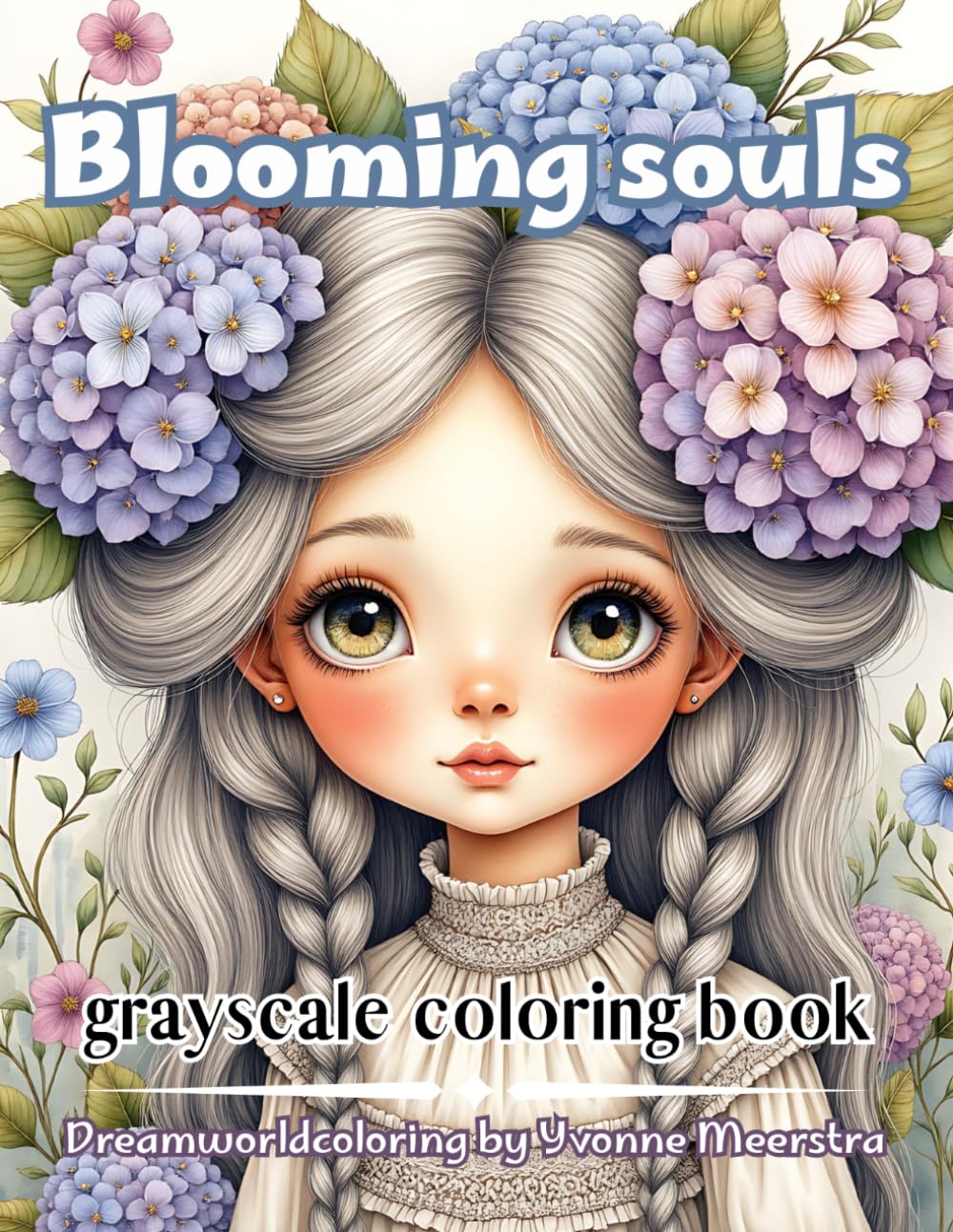 blooming souls: A Grayscale Coloring Book of Dreamlike Portraits, Floral Beauty, and Whimsical Fantasy Girls