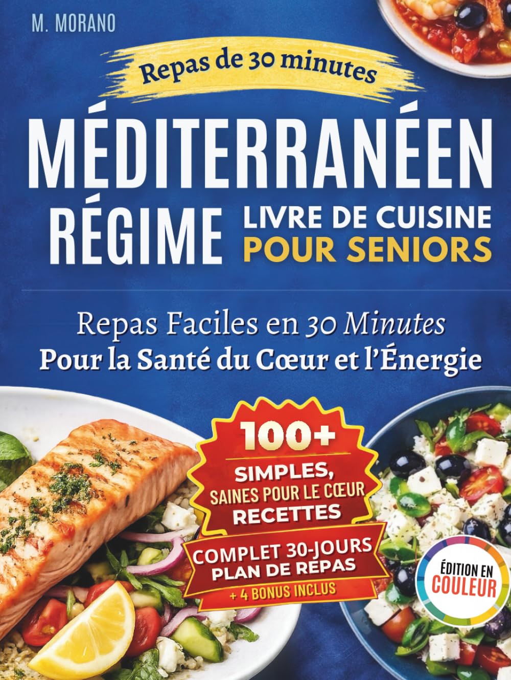 Livre de Cuisine Méditerranéenne Rapide et Facile Pour Seniors: Recettes de 30 Minutes Avec des Ingrédients du Quotidien pour Favoriser la Santé Cardiaque, l’Énergie et la Vitalité (French Edition)      Hardcover – January 29, 2026