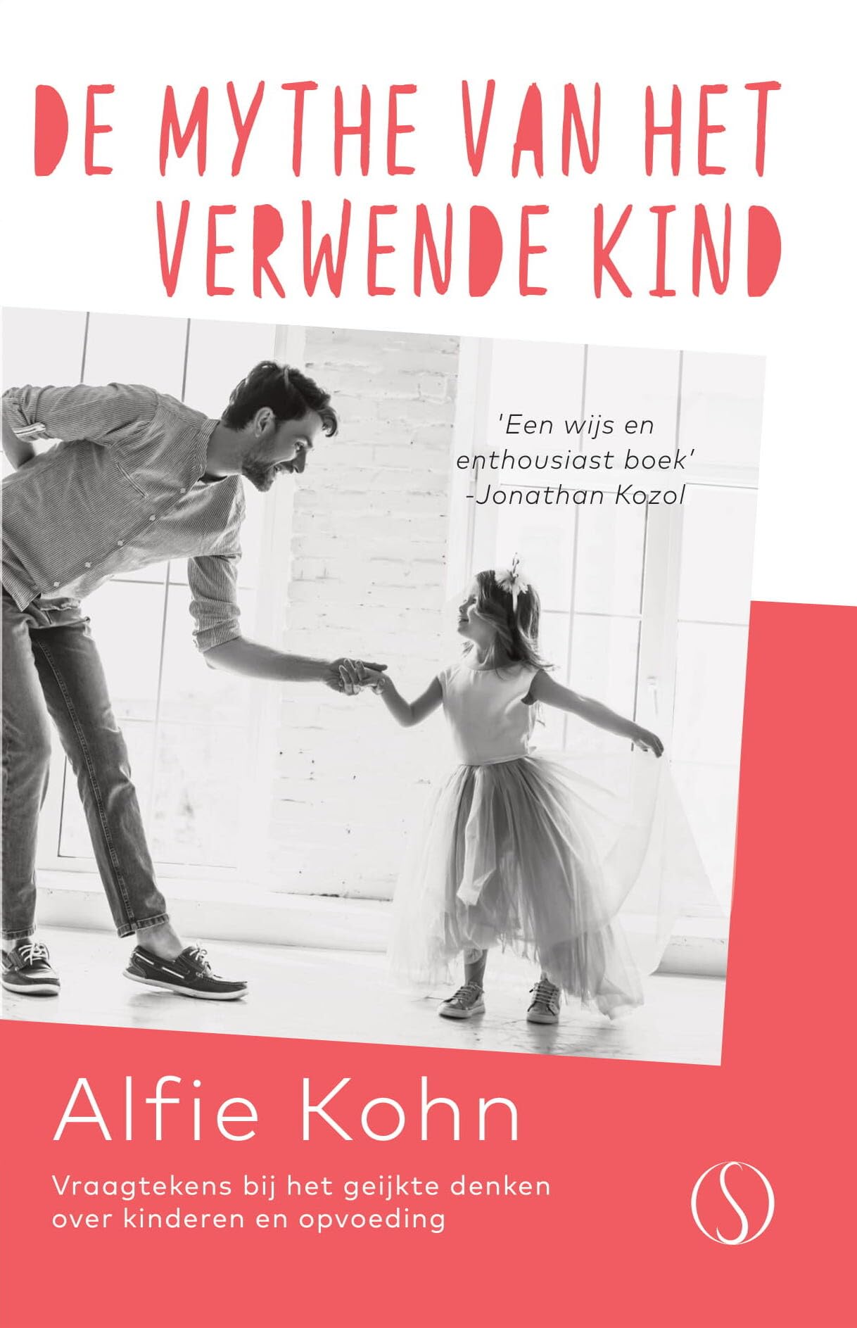 De mythe van het verwende kind: vraagtekens bij de gangbare opvattingen over kinderen en opvoeding