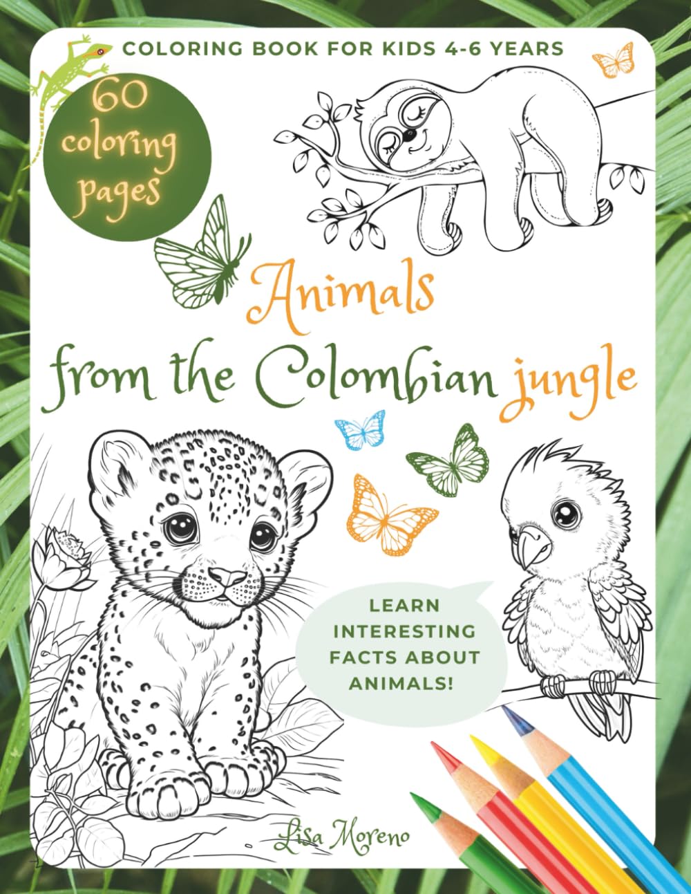 Animals from Colombian Jungle Coloring Book for Kids 4-6 Years: Color Draw And Learn About Animals from South America And Colombia - Jaguars Capybaras Toucans Alligators Sloths And More!