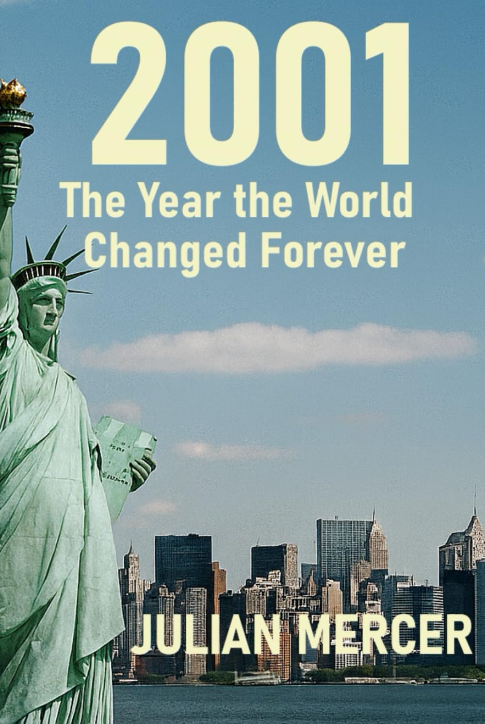 2001: The Year the World Changed Forever: When History Stopped Feeling Distant (The Years We Didn’t Realize Mattered)