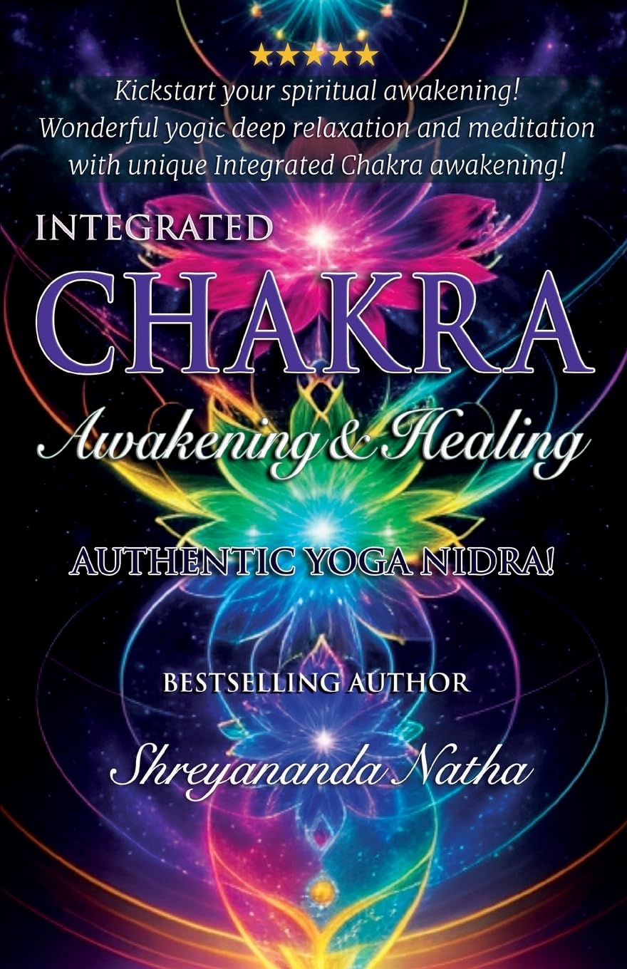 Integrated Chakra Awakening & Healing: Authentic Yoga Nidra Meditation (Great Yoga Books)