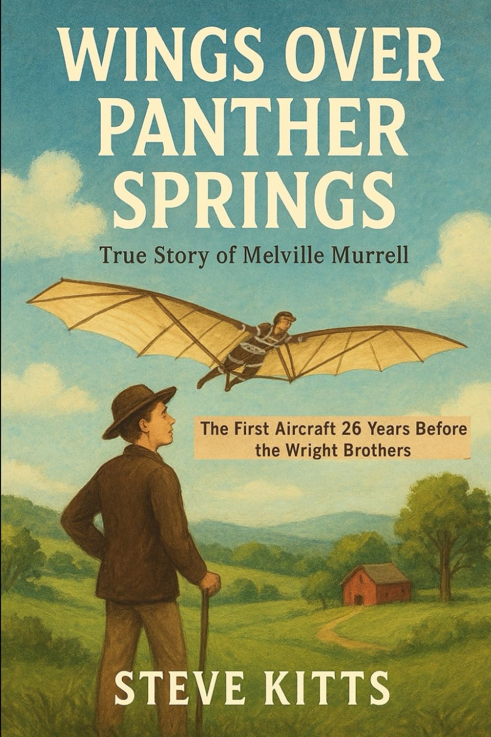 Wings over Panther Springs: The true story of Melville Milton Murrell