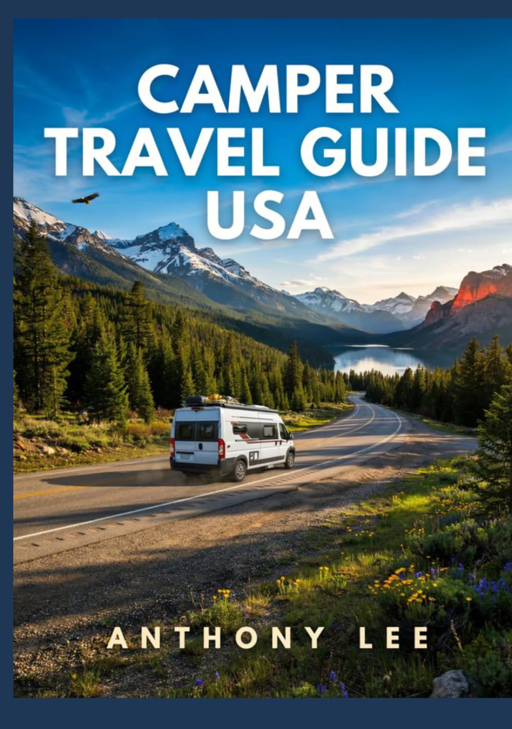 Camper Travel Guide USA: RV Routes, Campgrounds, Scenic Stops, Travel Maps and Planning Tools for Efficient and Relaxed Travel