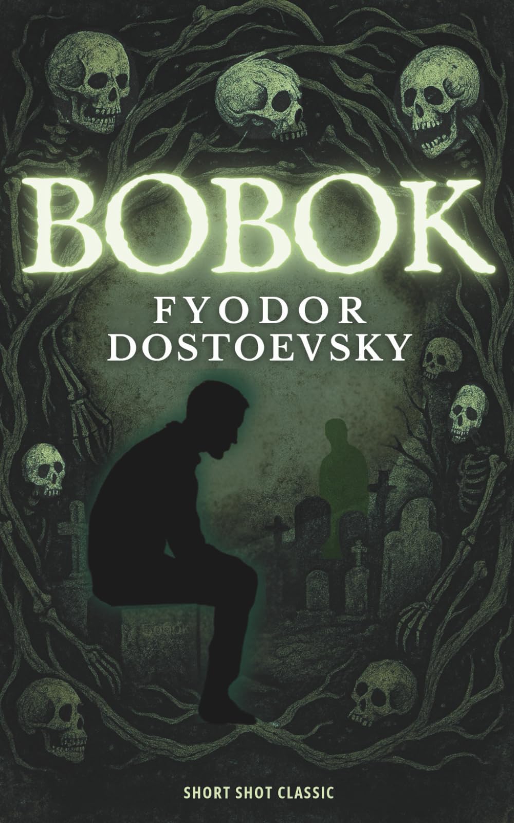 Bobok (Annotated-Complete): Dostoevsky’s haunting satire of conscience, decay, and absurd immortality – with illustrations, discussion guide, and new afterword
