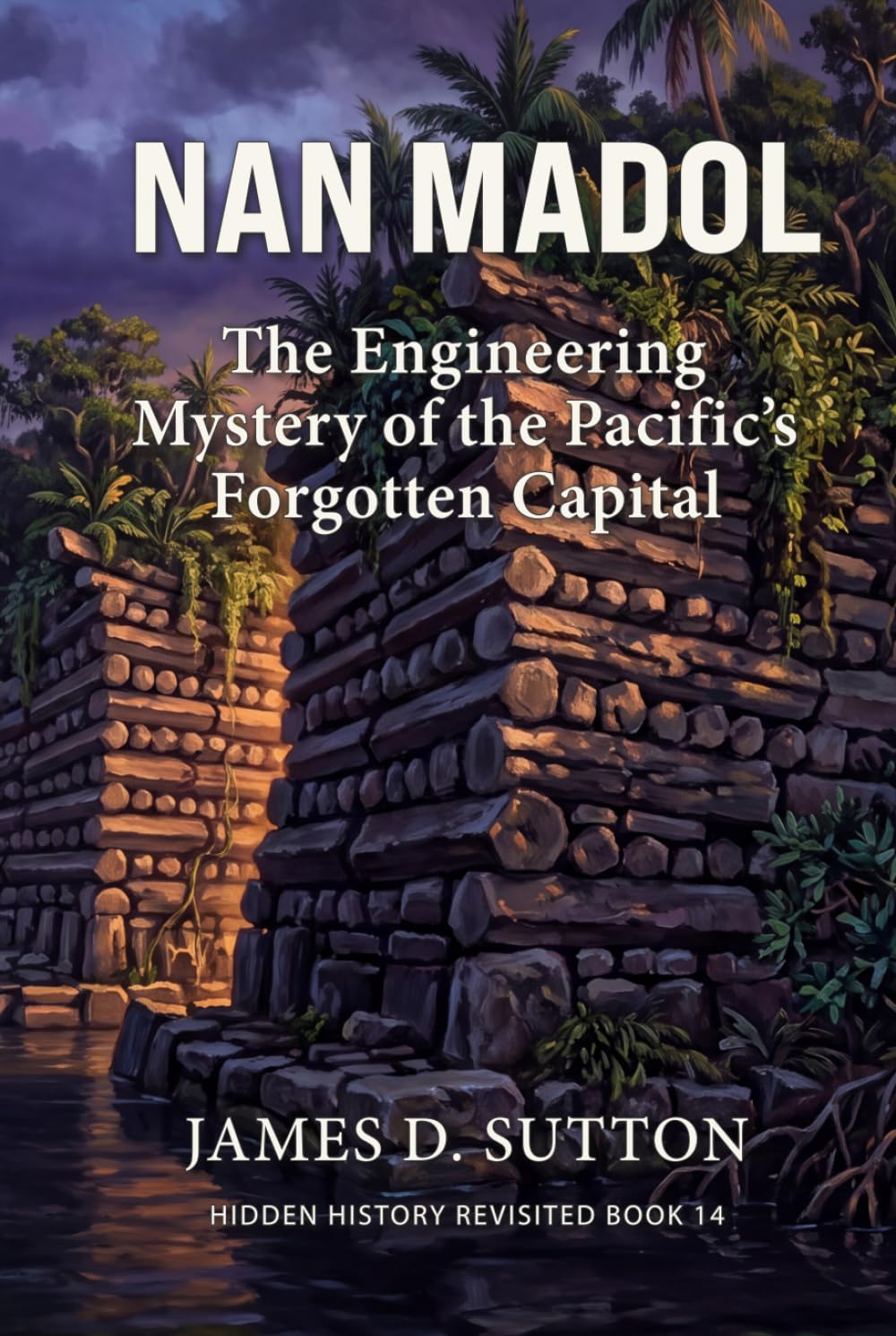 Nan Madol: The Engineering Mystery of the Pacific's Forgotten Capital (Hidden History Revisited)