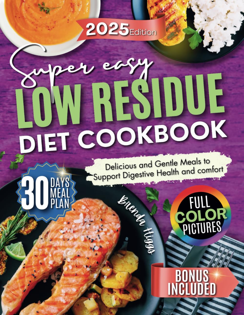 Low Residue Diet Cookbook: Delicious and Gentle Meals to Support Digestive Health and Comfort"