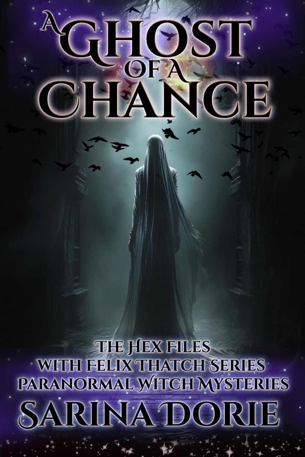 A Ghost of a Chance: Paranormal Witch and Wizard Mysteries: 12 (The Hex Files with Felix Thatch Series)