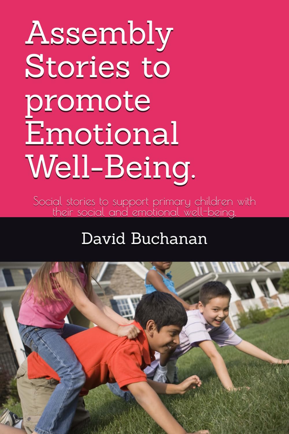 Assembly Stories to promote Emotional Well-Being.: Social stories to support primary children with their social and emotional well-being.