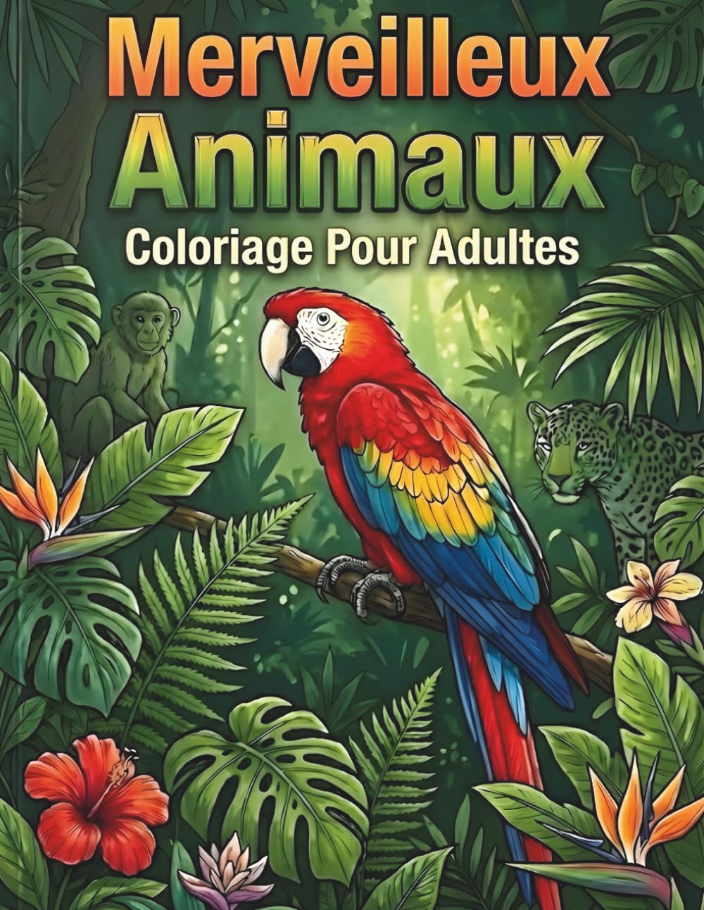Merveilleux Animaux – Coloriage pour Adultes: Quand la nature rencontre l'art – Une aventure créative inoubliable pour se détendre