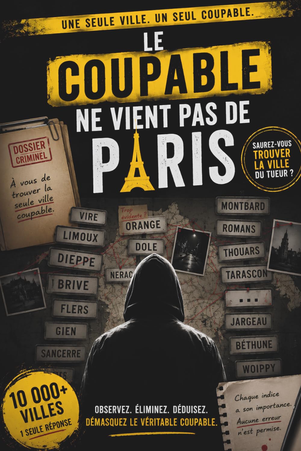 Le coupable ne vient pas de Paris: 10 000 villes à analyser – Un livre-jeu d’enquête et de déduction criminelle - Livre-jeu interactif de déduction – Analysez les indices et démasquez le tueur