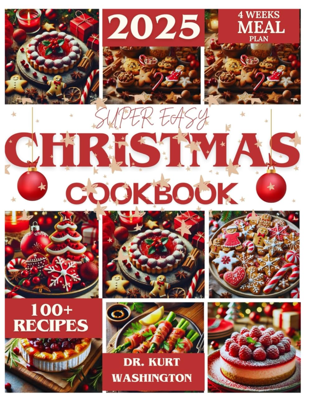 The super easy Christmas Cookbook: 100+ Festive Recipes for Family Gatherings, Holiday Feasts, and Delicious Desserts to Celebrate the Season with Joy and Flavor
