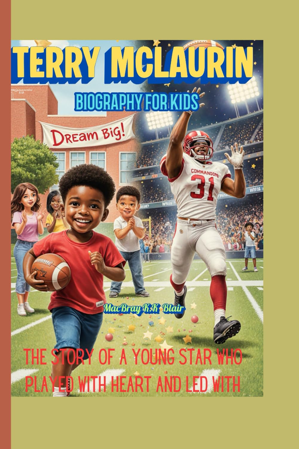 TERRY MCLAURIN BIOGRAPHY FOR KIDS: The Story of a Young Star Who Played with Heart and Led with Kindness