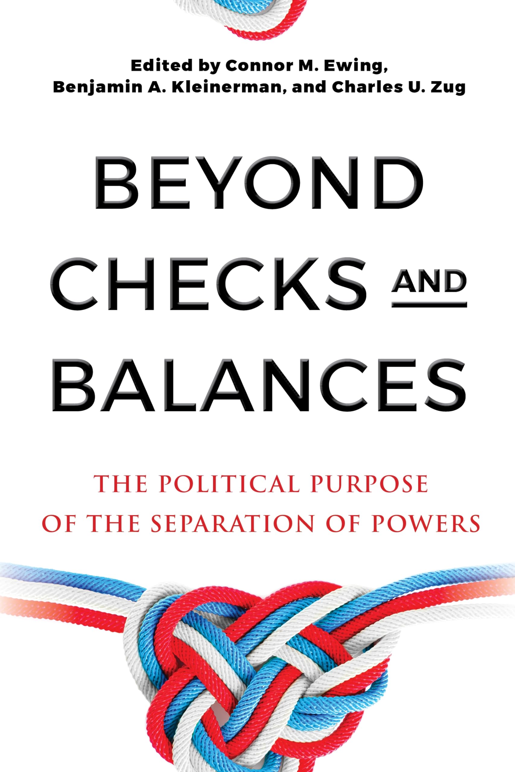Beyond Checks and Balances: The Political Purpose of the Separation of Powers (Democracy, Citizenship, and Constitutionalism)