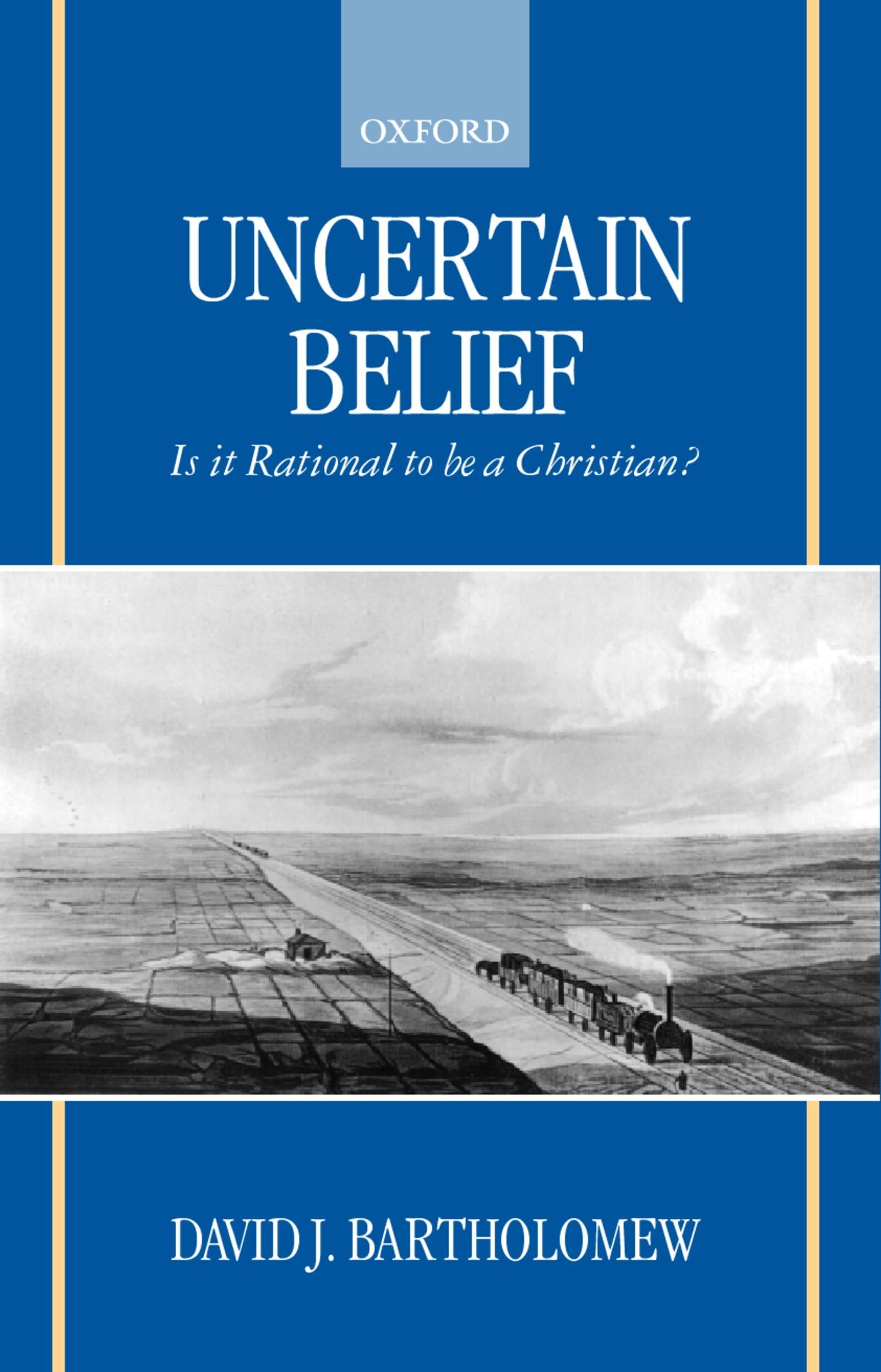Uncertain Belief: Is It Rational to Be a Christian?