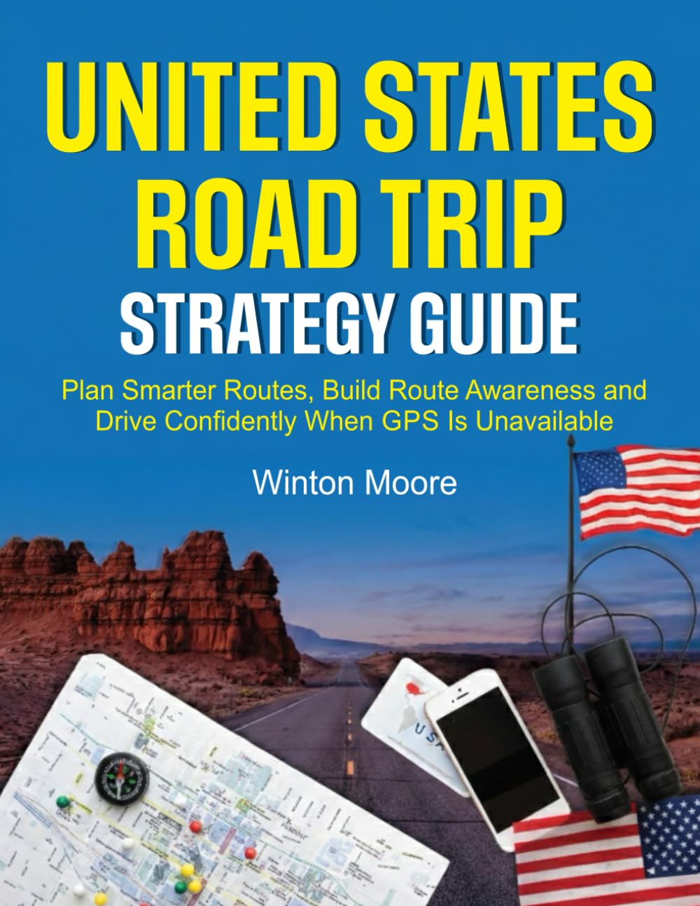 United States Road Trip Strategy Guide: Plan Smarter Routes, Build Route Awareness and Drive Confidently When GPS Is Unavailable