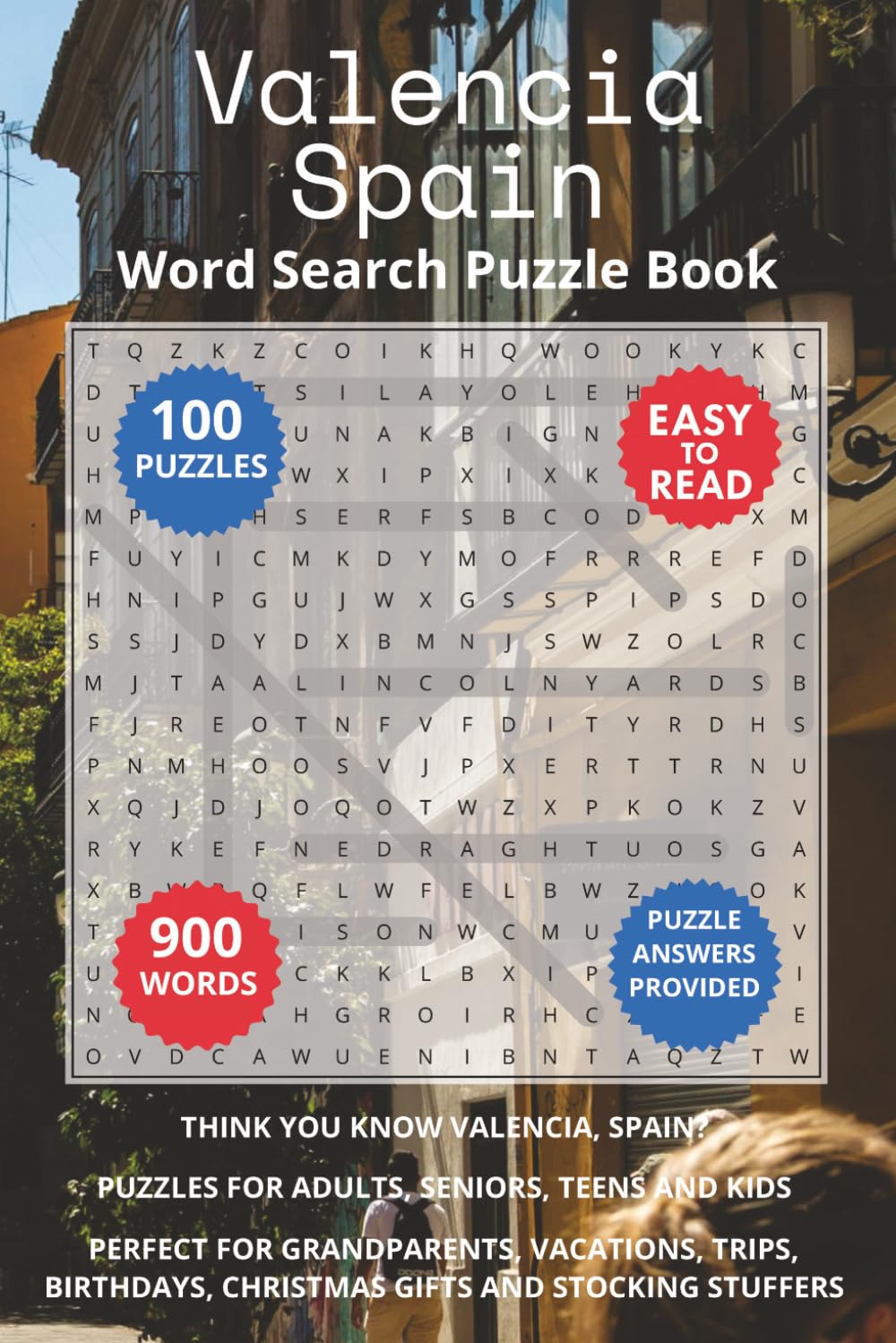 Valencia Spain Word Search Puzzle Book: Think you know Valencia, Spain? Puzzles for Adults, Seniors, Teens and Kids. Perfect for Grandparents, ... Christmas Gifts and Stocking Stuffers.