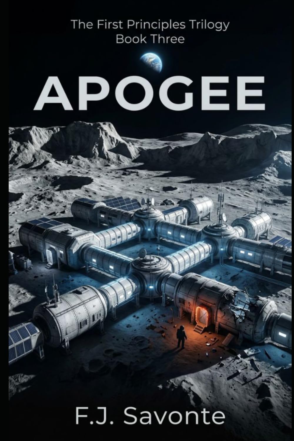 APOGEE , The First Principles Trilogy: A Hard Science Fiction Thriller Set on Humanity’s First Lunar Base