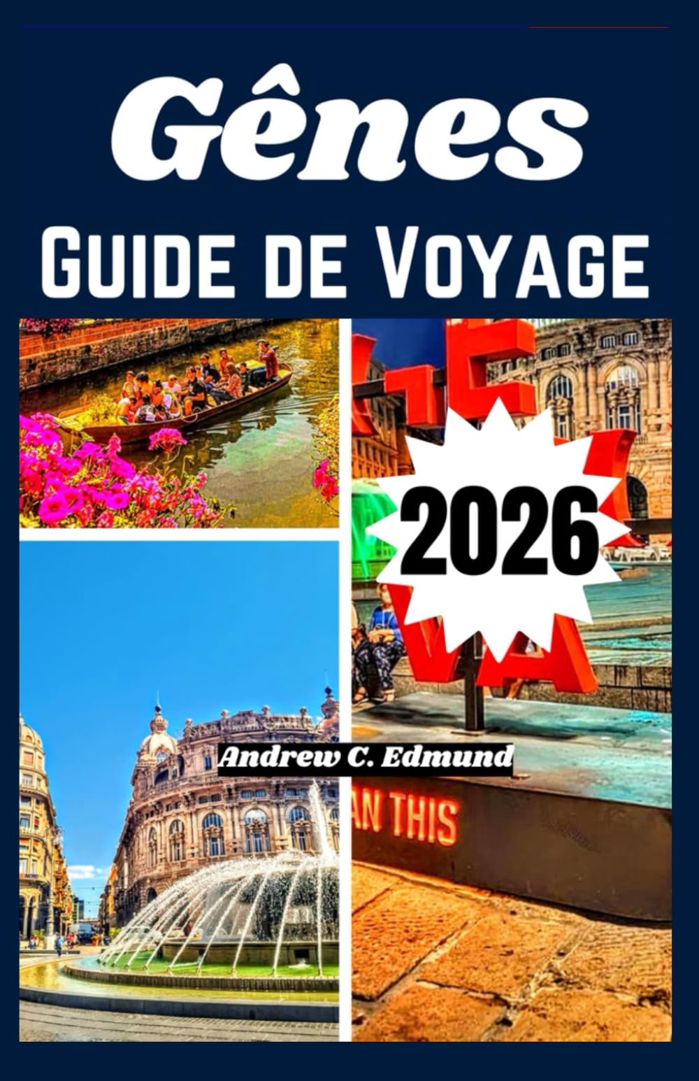 GÊNES GUIDE DE VOYAGE 2026: Découvrez rues historiques, port, cuisine italienne, musées d’art et trésors liguriens
