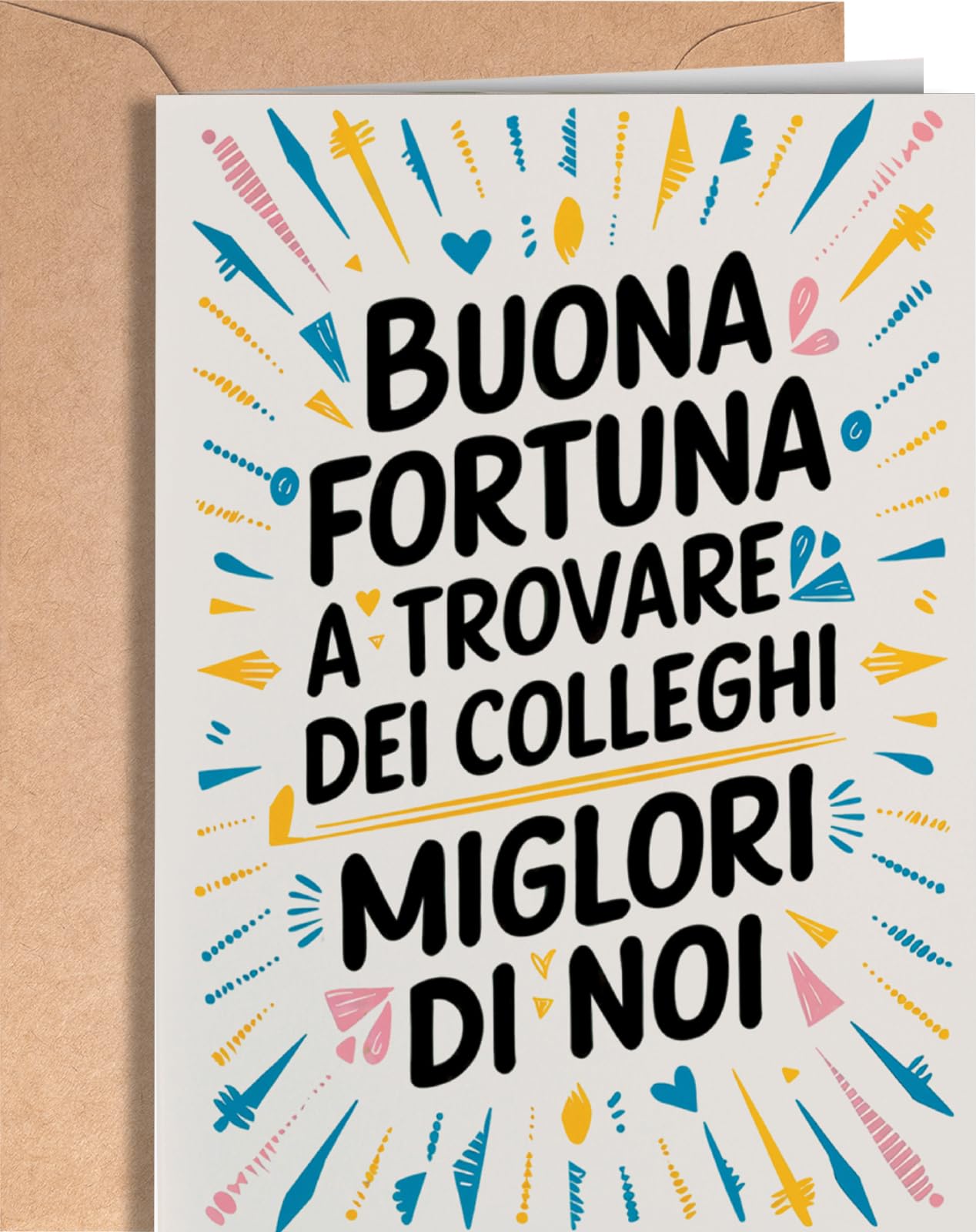Buona Fortuna Nel Trovare Colleghi igliori Di Noi