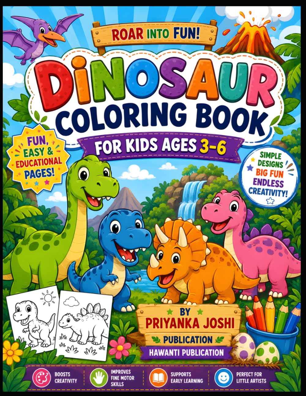 Dinosaur Coloring Book for Kids Ages 3–6: 50 Cute & Easy Dinosaur Coloring Pages for Toddlers and Preschoolers | Fun, Simple Designs to Build Creativity, Fine Motor Skills & Early Learning