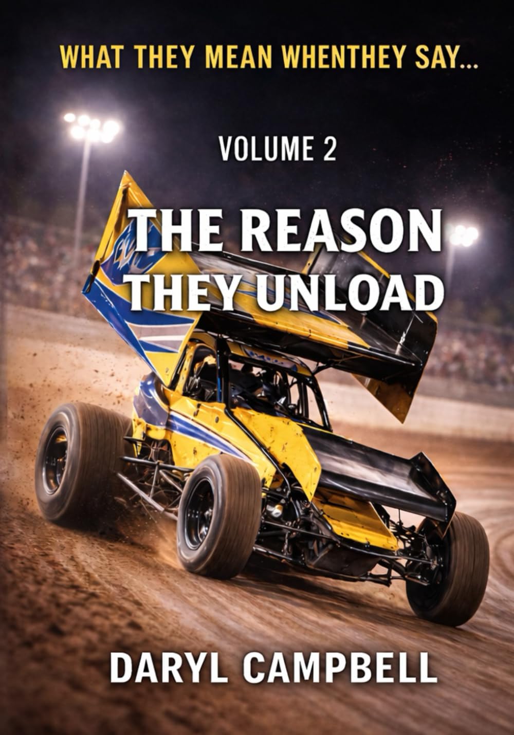 WHAT THEY MEAN WHEN THEY SAY…: Volume 2: The Reason They Unload (What People Mean When They Say)