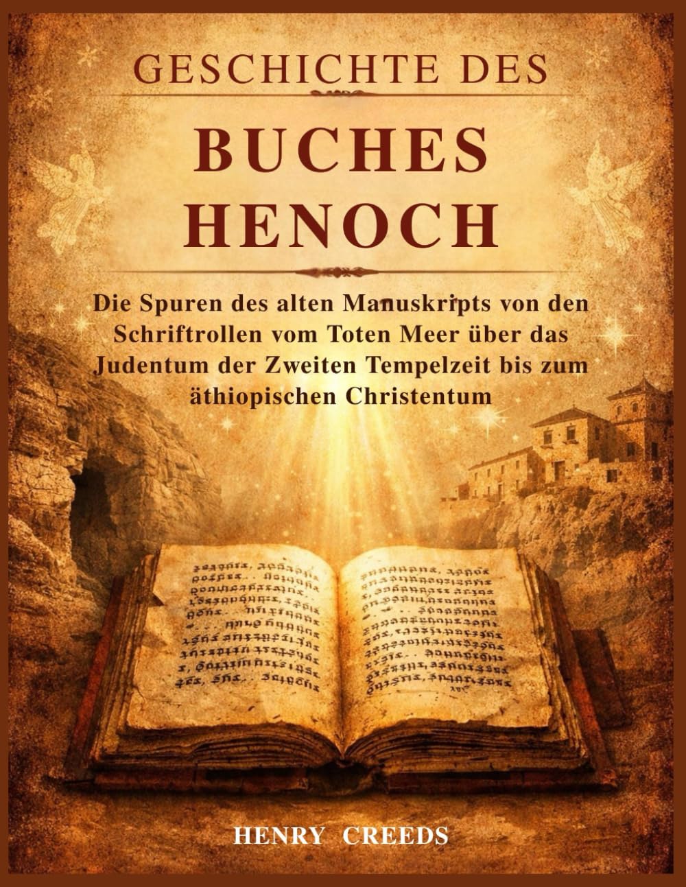 Geschichte des Buches Henoch: Die Spuren des alten Manuskripts von den Schriftrollen vom Toten Meer über das Judentum der Zweiten Tempelzeit bis zum äthiopischen Christentum