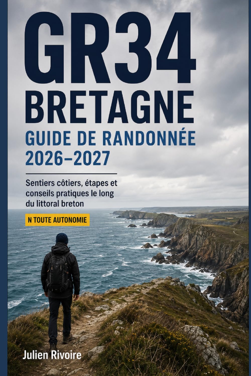 GR34 Bretagne — Guide de Randonnée 2026–2027: Sentiers côtiers, étapes et conseils pratiques le long du littoral breton